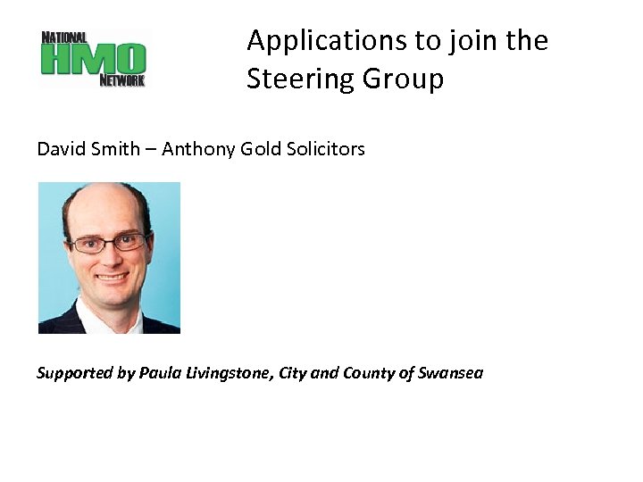Applications to join the Steering Group David Smith – Anthony Gold Solicitors Supported by