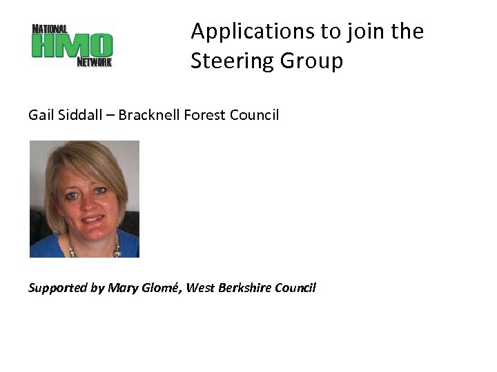 Applications to join the Steering Group Gail Siddall – Bracknell Forest Council Supported by