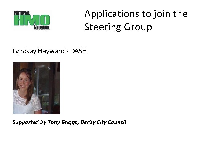 Applications to join the Steering Group Lyndsay Hayward - DASH Supported by Tony Briggs,