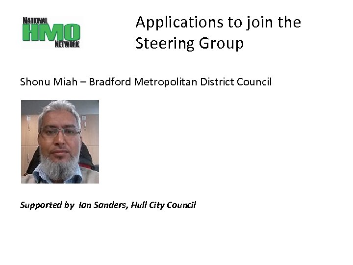 Applications to join the Steering Group Shonu Miah – Bradford Metropolitan District Council Supported