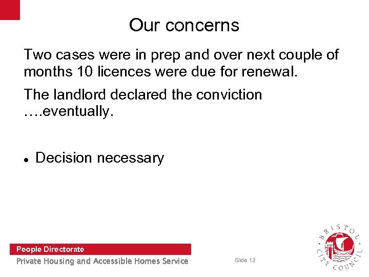 Our concerns Two cases were in prep and over next couple of months 10