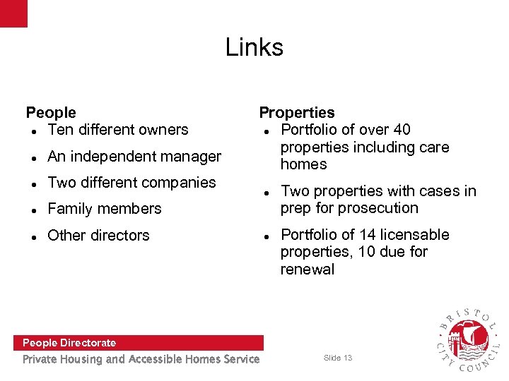 Links People Ten different owners An independent manager Properties Portfolio of over 40 properties