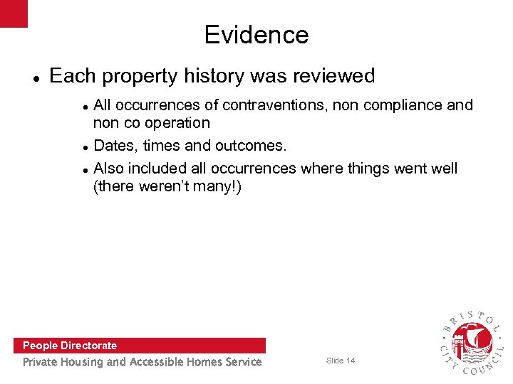 Evidence Each property history was reviewed All occurrences of contraventions, non compliance and non