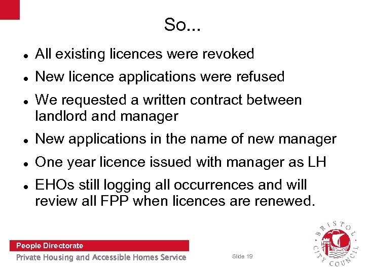 So. . . All existing licences were revoked New licence applications were refused We
