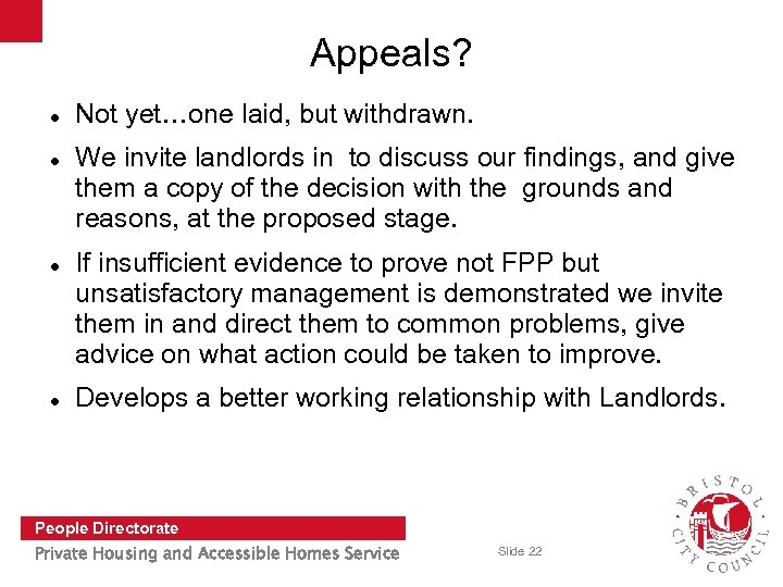 Appeals? Not yet…one laid, but withdrawn. We invite landlords in to discuss our findings,