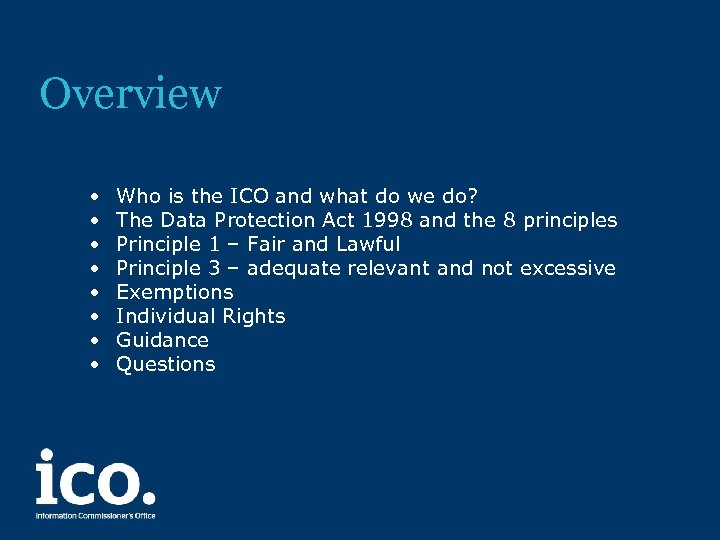 Overview • • Who is the ICO and what do we do? The Data