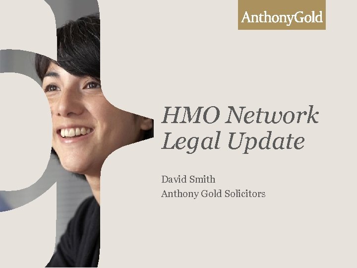 HMO Network Legal Update David Smith Anthony Gold Solicitors 
