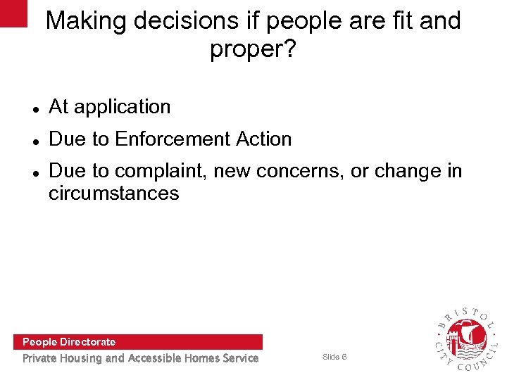 Making decisions if people are fit and proper? At application Due to Enforcement Action