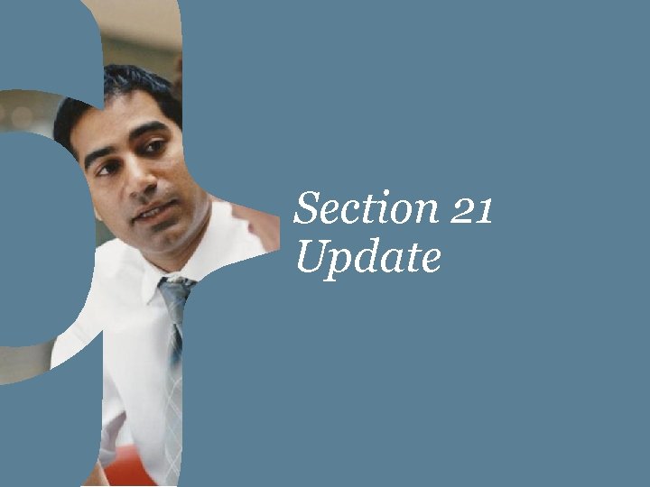 Section 21 Update 