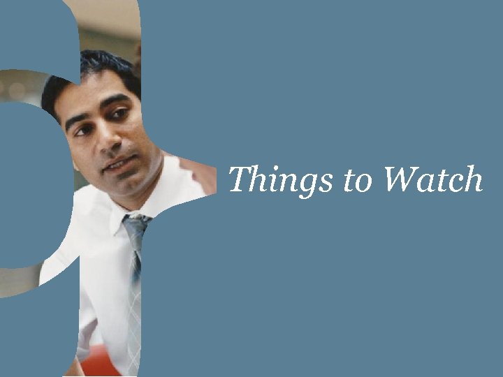 Things to Watch 