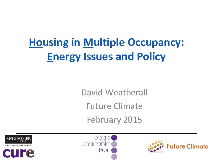Housing in Multiple Occupancy: Energy Issues and Policy David Weatherall Future Climate February 2015