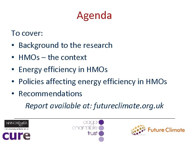 Agenda To cover: • Background to the research • HMOs – the context •