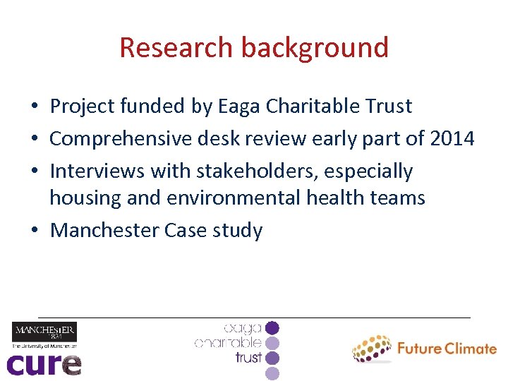 Research background • Project funded by Eaga Charitable Trust • Comprehensive desk review early