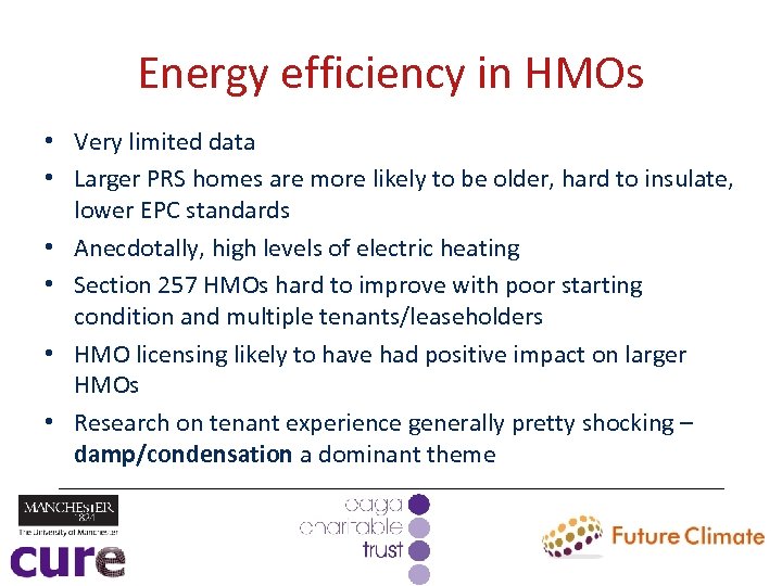 Energy efficiency in HMOs • Very limited data • Larger PRS homes are more
