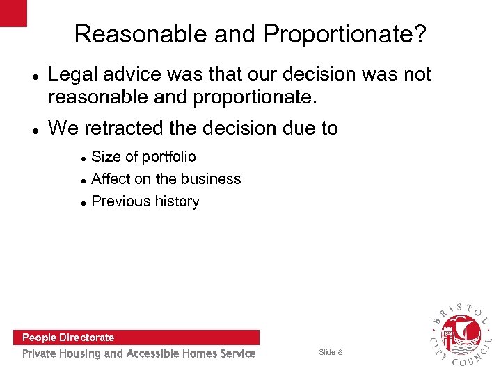 Reasonable and Proportionate? Legal advice was that our decision was not reasonable and proportionate.