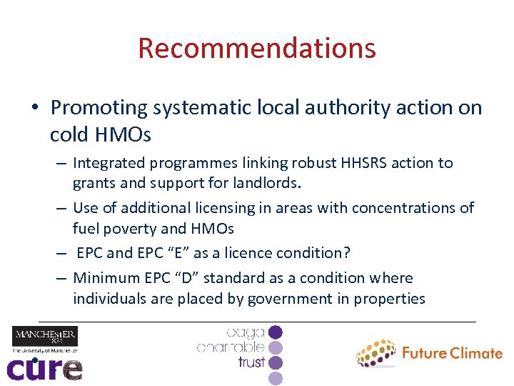 Recommendations • Promoting systematic local authority action on cold HMOs – Integrated programmes linking
