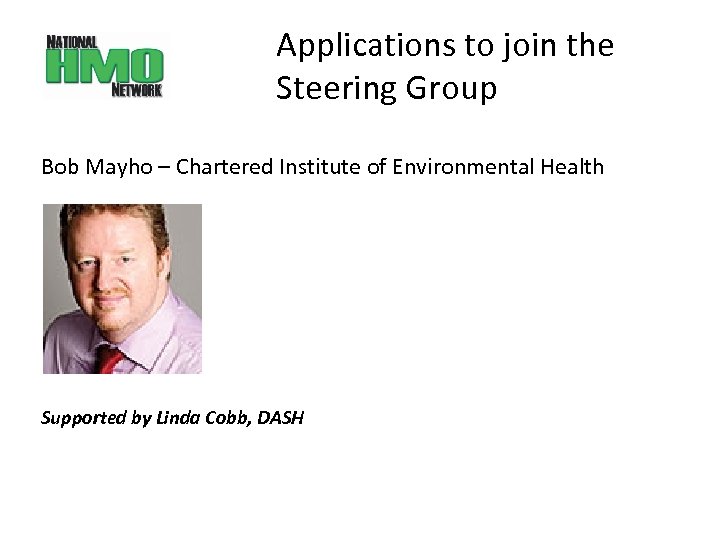 Applications to join the Steering Group Bob Mayho – Chartered Institute of Environmental Health
