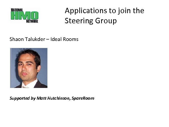 Applications to join the Steering Group Shaon Talukder – Ideal Rooms Supported by Matt