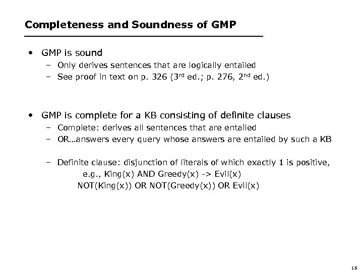 Completeness and Soundness of GMP • GMP is sound – Only derives sentences that