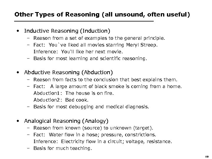 Other Types of Reasoning (all unsound, often useful) • Inductive Reasoning (Induction) – Reason