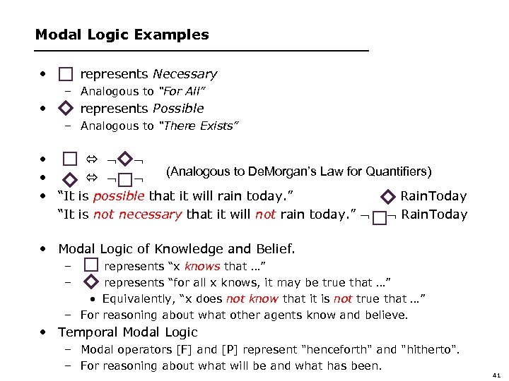 Modal Logic Examples • represents Necessary – Analogous to “For All” • represents Possible