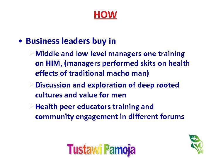 HOW • Business leaders buy in ØMiddle and low level managers one training on
