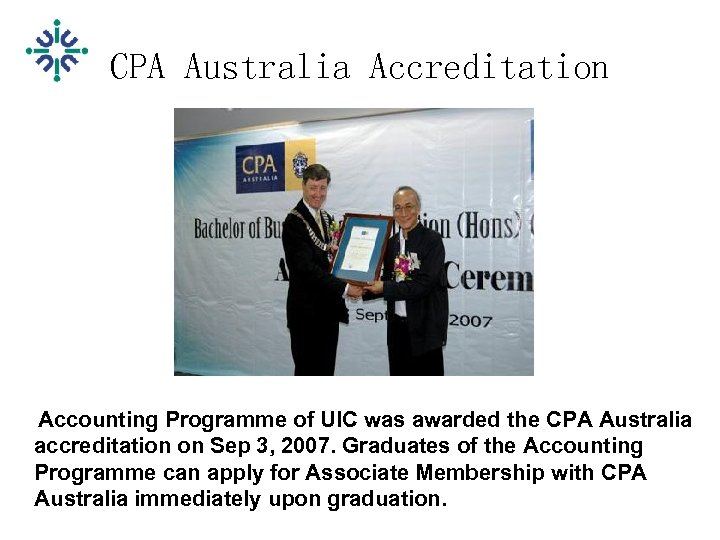 CPA Australia Accreditation Accounting Programme of UIC was awarded the CPA Australia accreditation on