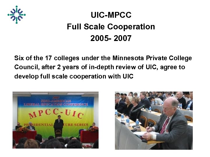 UIC-MPCC Full Scale Cooperation 2005 - 2007 Six of the 17 colleges under the