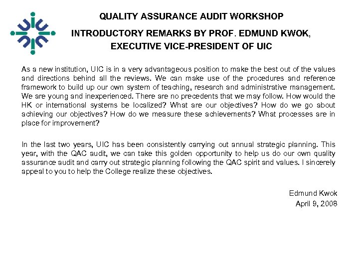 QUALITY ASSURANCE AUDIT WORKSHOP INTRODUCTORY REMARKS BY PROF. EDMUND KWOK, EXECUTIVE VICE-PRESIDENT OF UIC