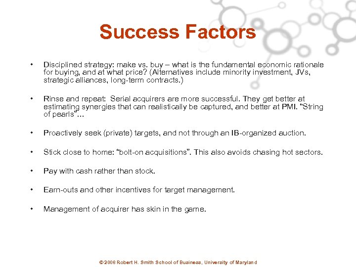 Success Factors • Disciplined strategy: make vs. buy – what is the fundamental economic