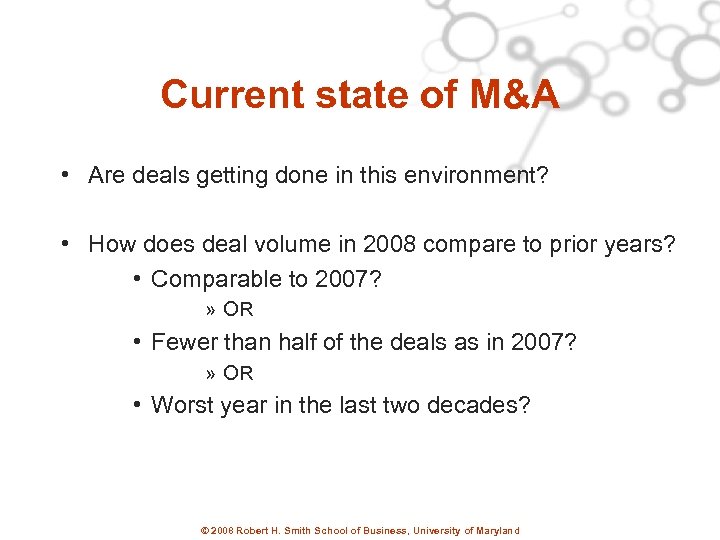 Current state of M&A • Are deals getting done in this environment? • How