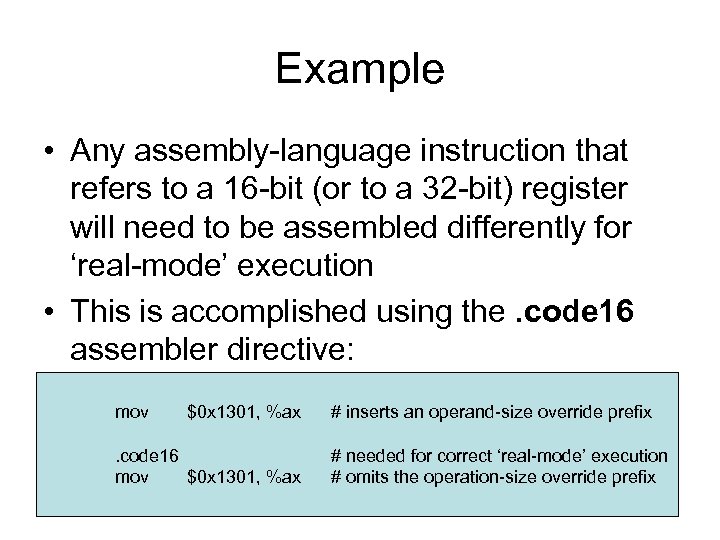 Example • Any assembly-language instruction that refers to a 16 -bit (or to a