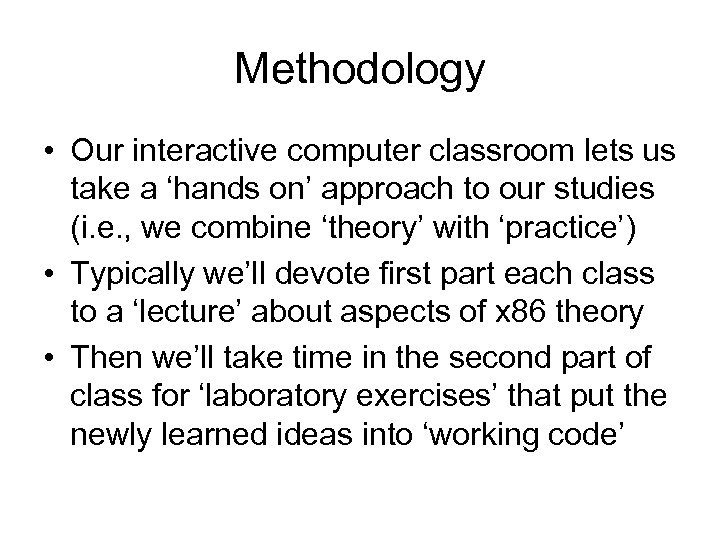 Methodology • Our interactive computer classroom lets us take a ‘hands on’ approach to
