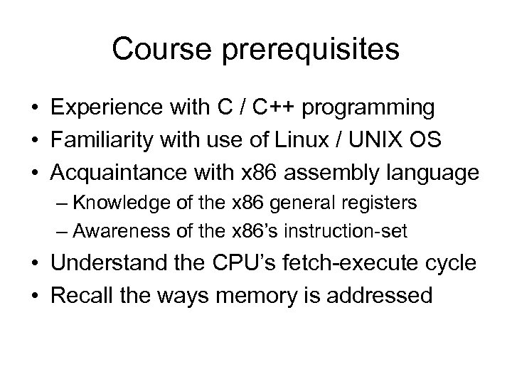 Course prerequisites • Experience with C / C++ programming • Familiarity with use of