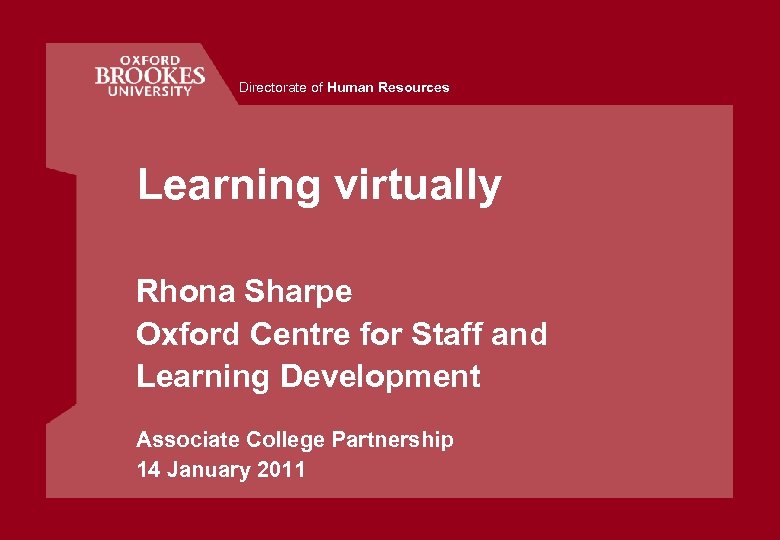 Directorate of Human Resources Learning virtually Rhona Sharpe Oxford Centre for Staff and Learning