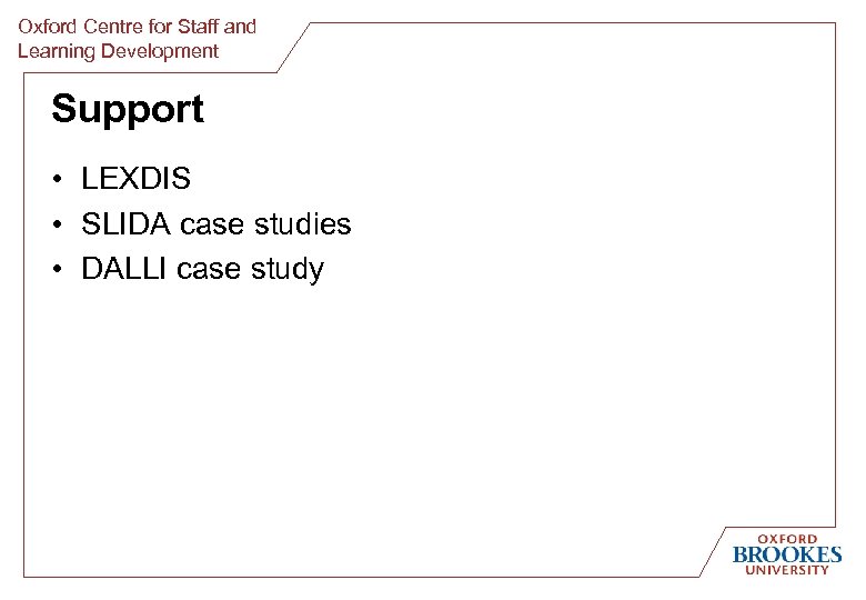 Oxford Centre for Staff and Learning Development Support • LEXDIS • SLIDA case studies