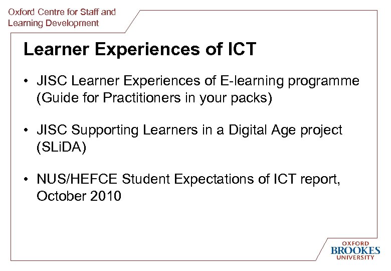 Oxford Centre for Staff and Learning Development Learner Experiences of ICT • JISC Learner