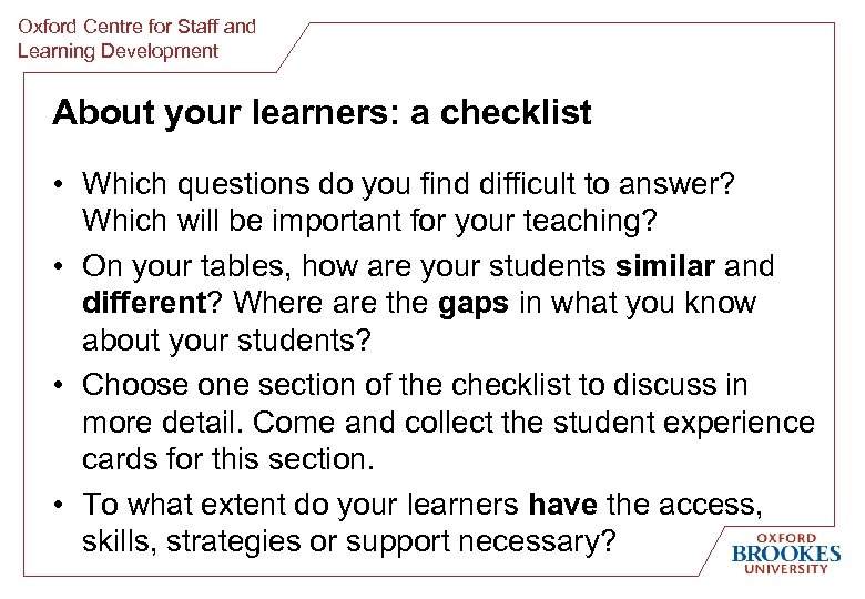 Oxford Centre for Staff and Learning Development About your learners: a checklist • Which