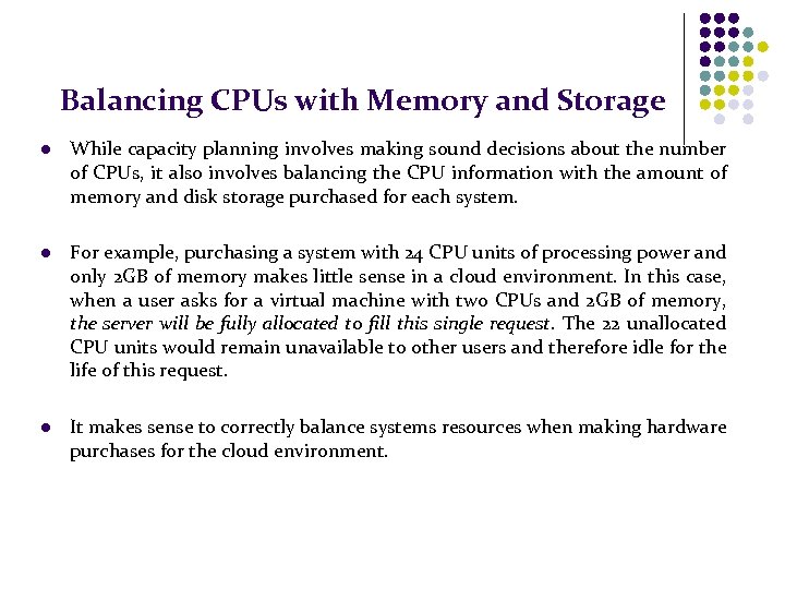 Balancing CPUs with Memory and Storage l While capacity planning involves making sound decisions