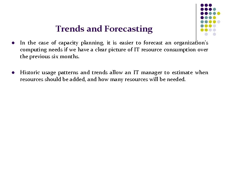 Trends and Forecasting l In the case of capacity planning, it is easier to