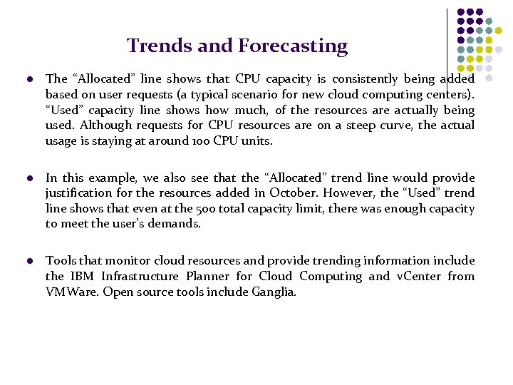 Trends and Forecasting l The “Allocated” line shows that CPU capacity is consistently being