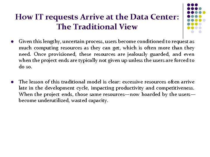 How IT requests Arrive at the Data Center: The Traditional View l Given this