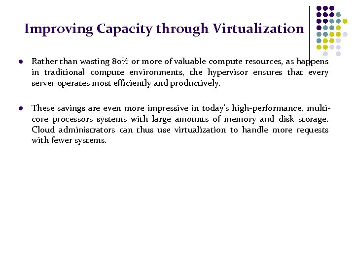 Improving Capacity through Virtualization l Rather than wasting 80% or more of valuable compute