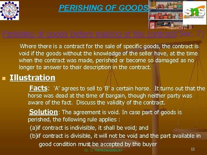 PERISHING OF GOODS Perishing of goods before making of the contract(Sec. 7) Where there