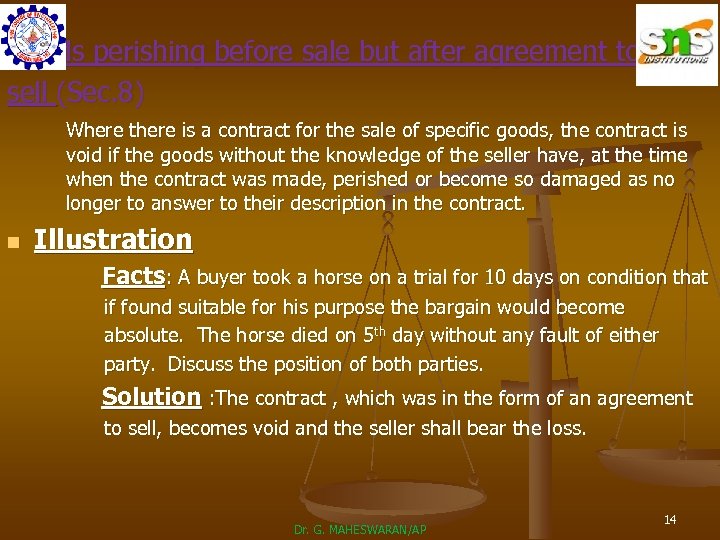 Goods perishing before sale but after agreement to sell (Sec. 8) Where there is