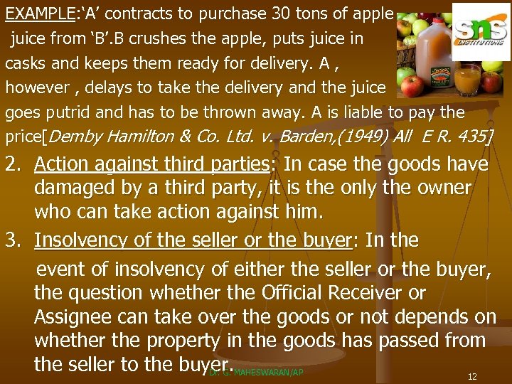 EXAMPLE: ‘A’ contracts to purchase 30 tons of apple juice from ‘B’. B crushes