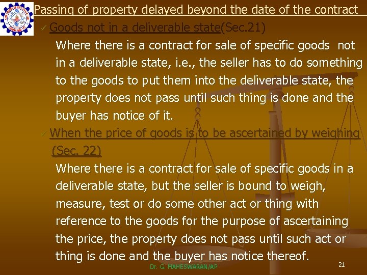 Ø Passing of property delayed beyond the date of the contract ü Goods not