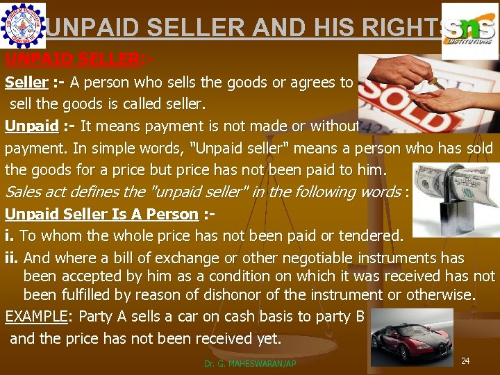 UNPAID SELLER AND HIS RIGHTS UNPAID SELLER: - Seller : - A person who