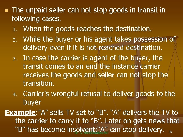 The unpaid seller can not stop goods in transit in following cases. 1. When