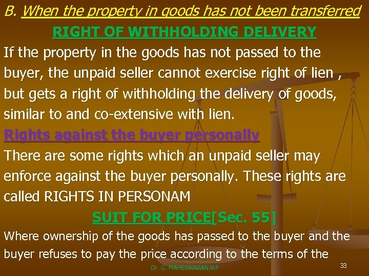 B. When the property in goods has not been transferred RIGHT OF WITHHOLDING DELIVERY